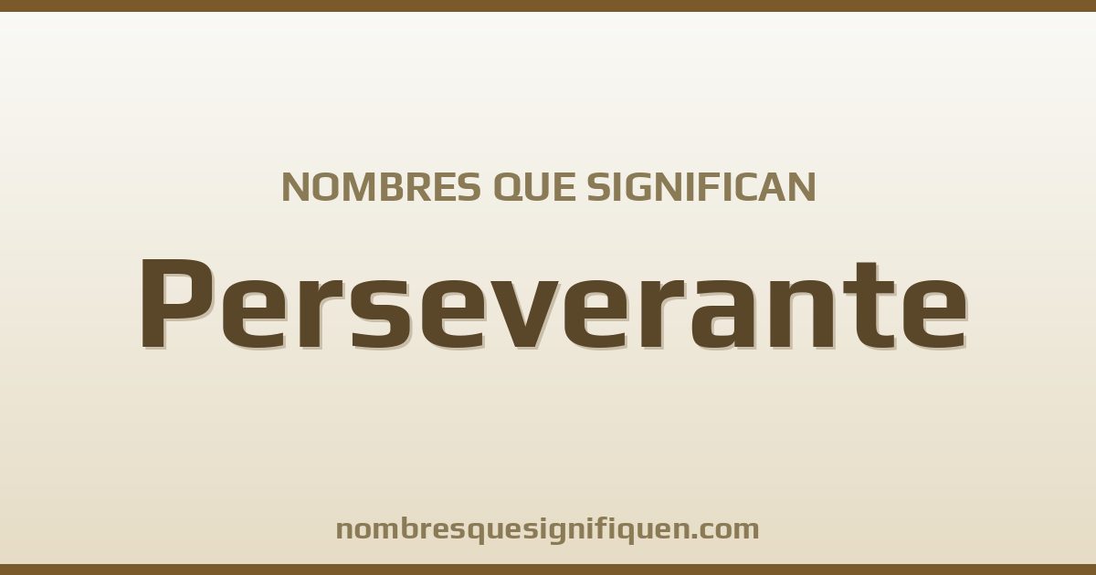Nombres que significan perseverante