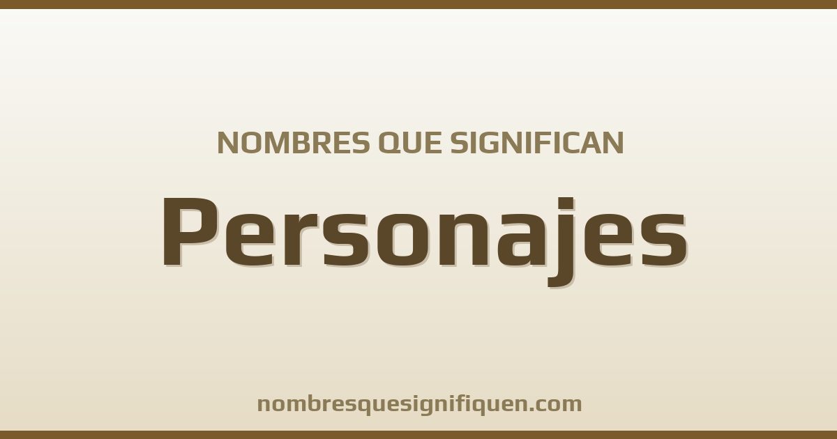 Nombres que significan personajes