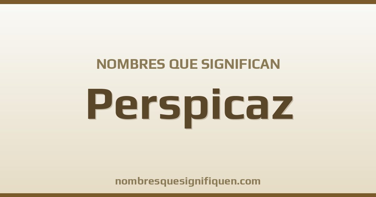 Nombres que significan perspicaz