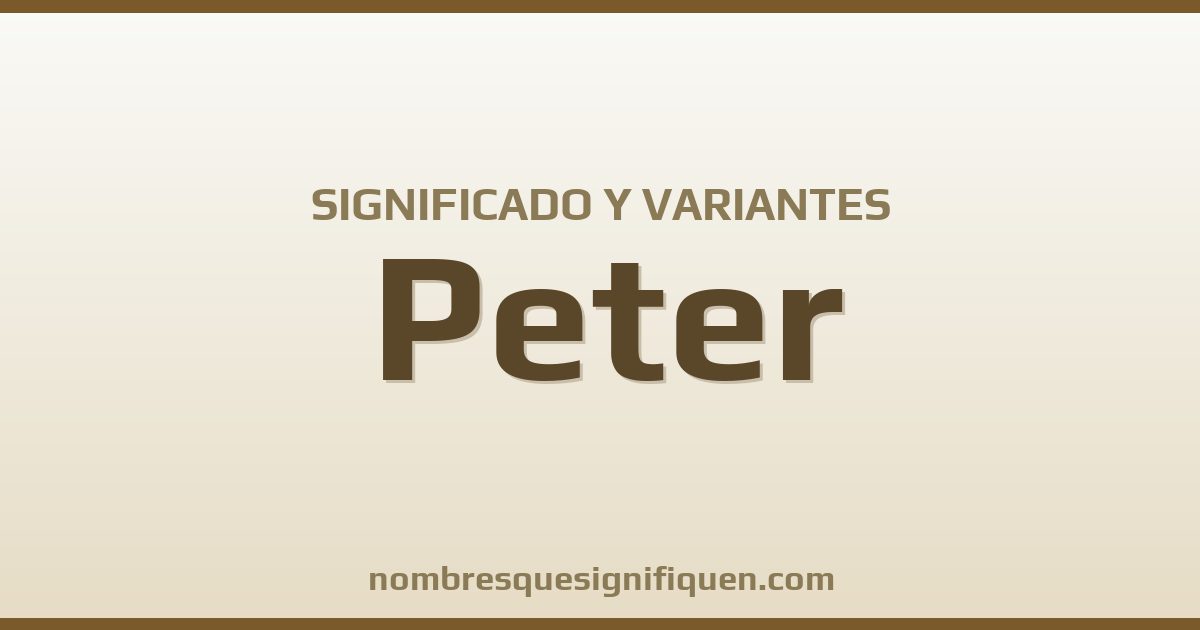 Significado del nombre Peter y variantes