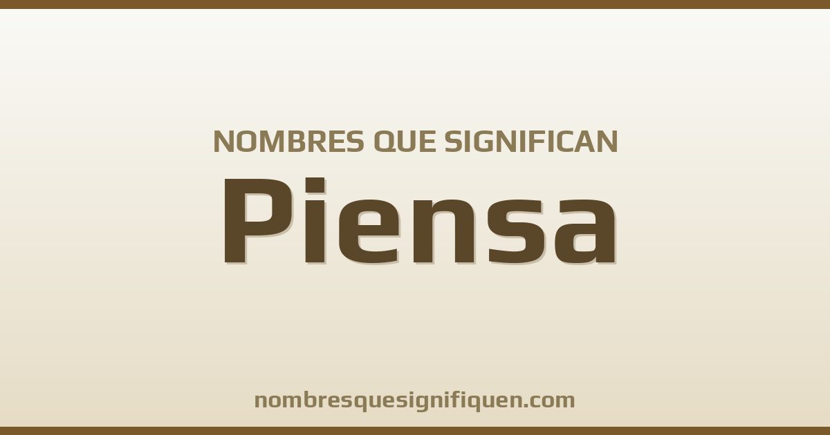 Nombres que significan piensa