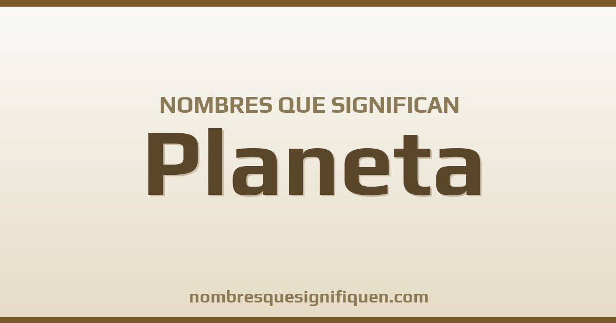 Nombres que significan planeta