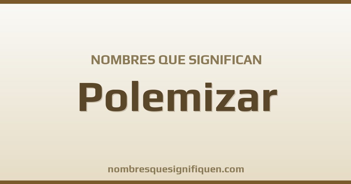 Nombres que significan polemizar