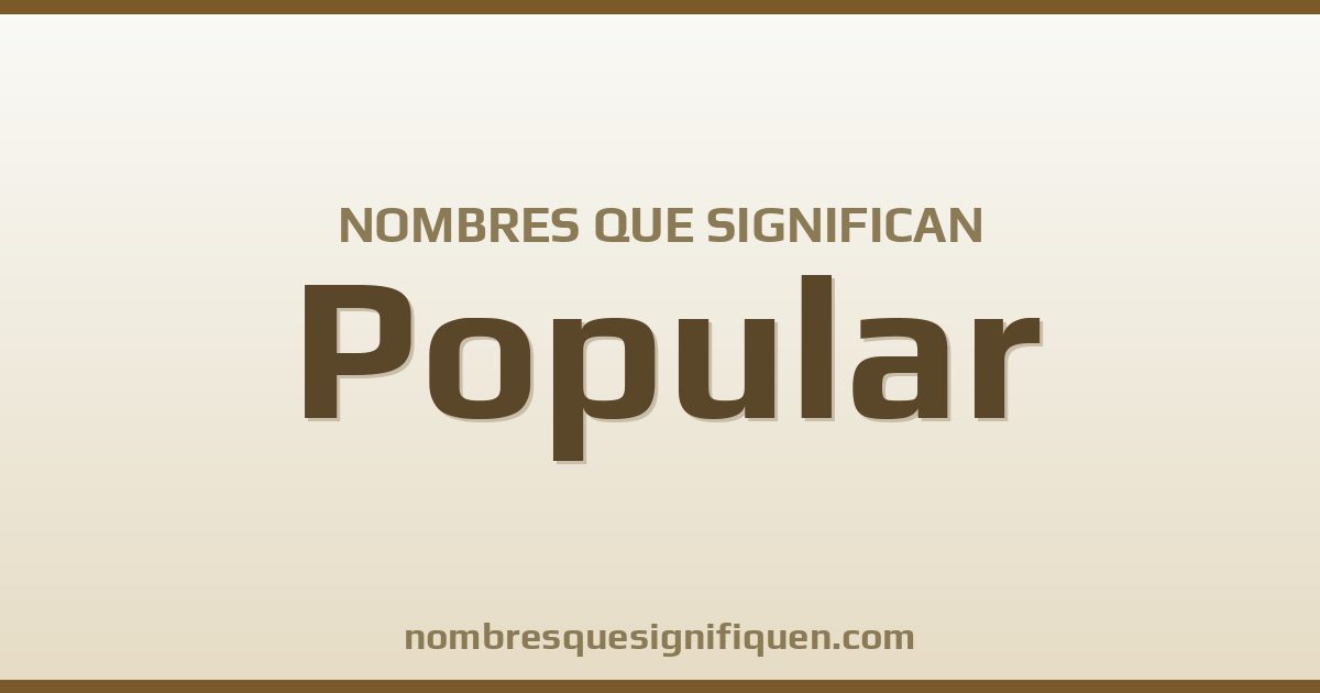 Nombres que significan popular