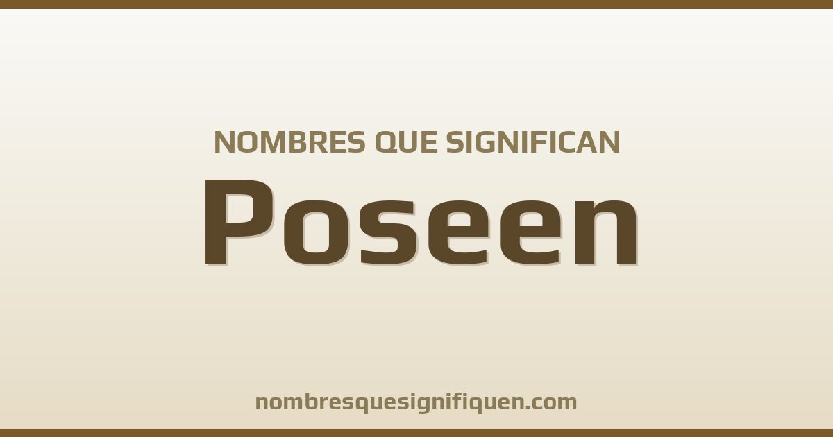 Nombres que significan poseen