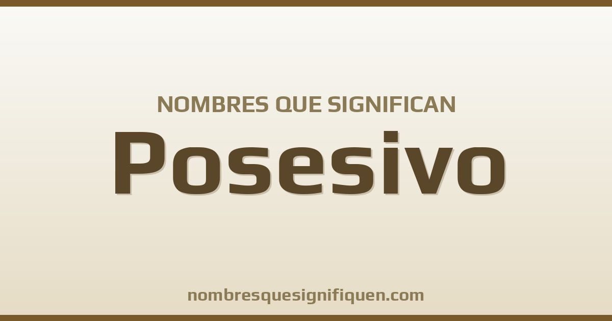 Nombres que significan posesivo