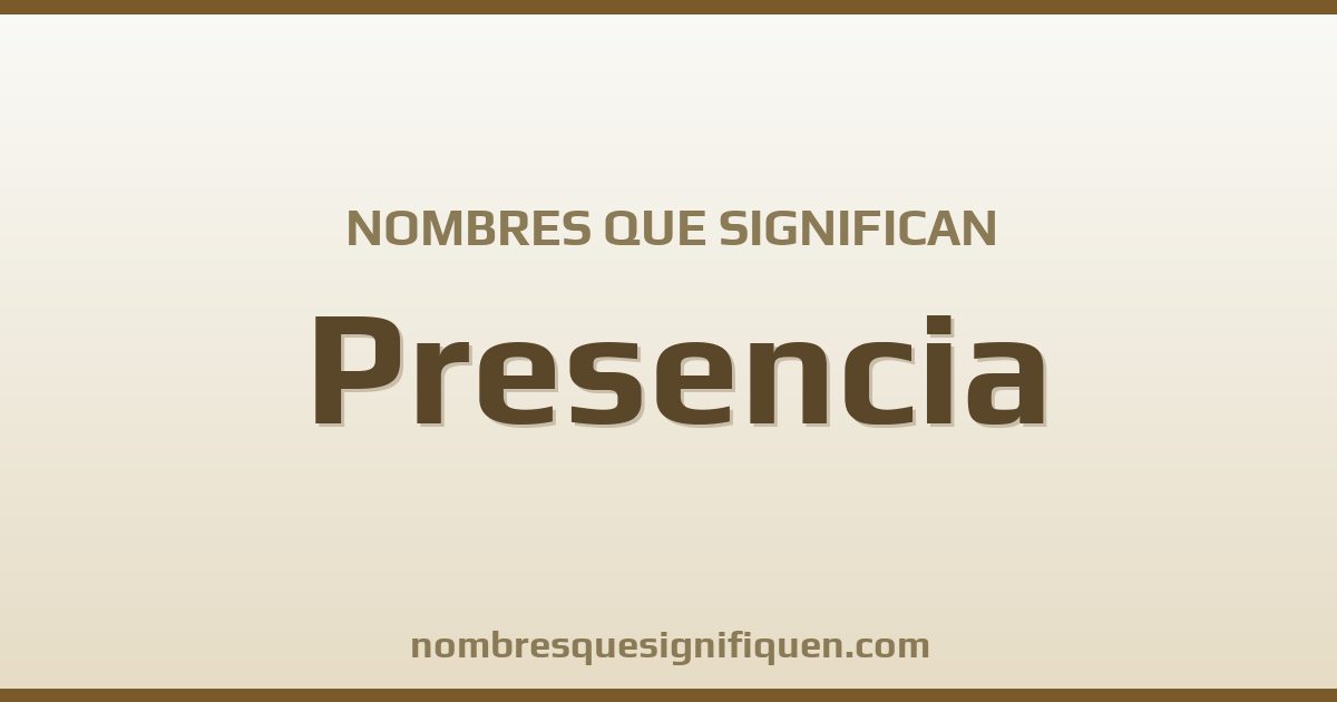 Nombres que significan presencia