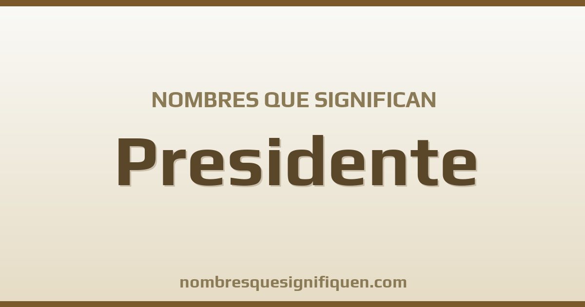 Nombres que significan presidente
