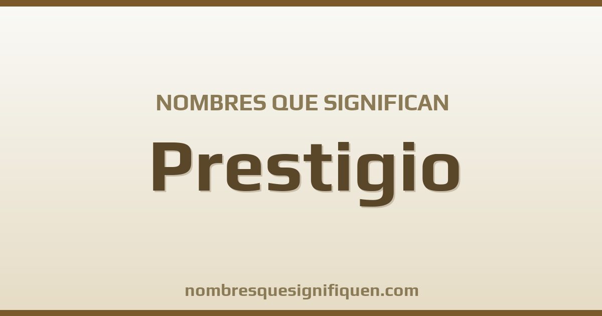 Nombres que significan prestigio