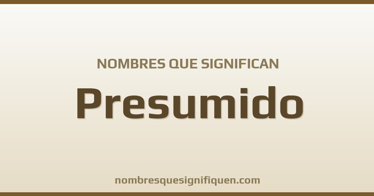 Nombres que significan presumido