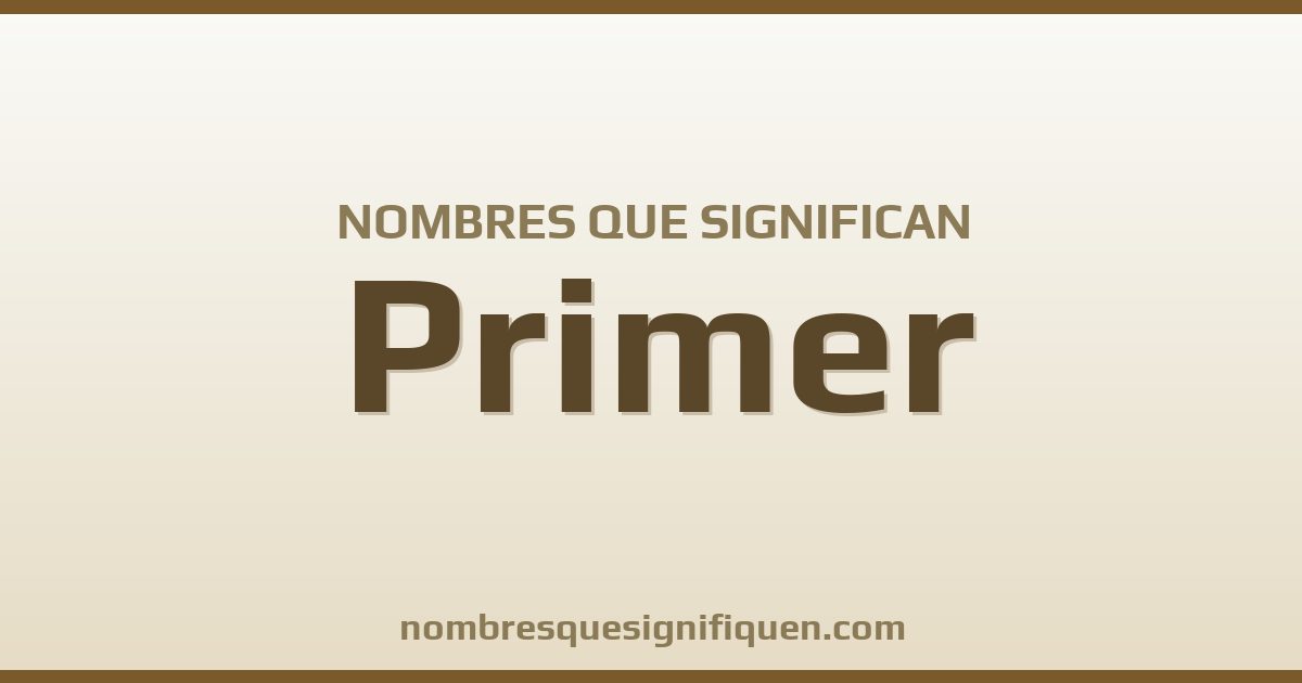 Nombres que significan primer