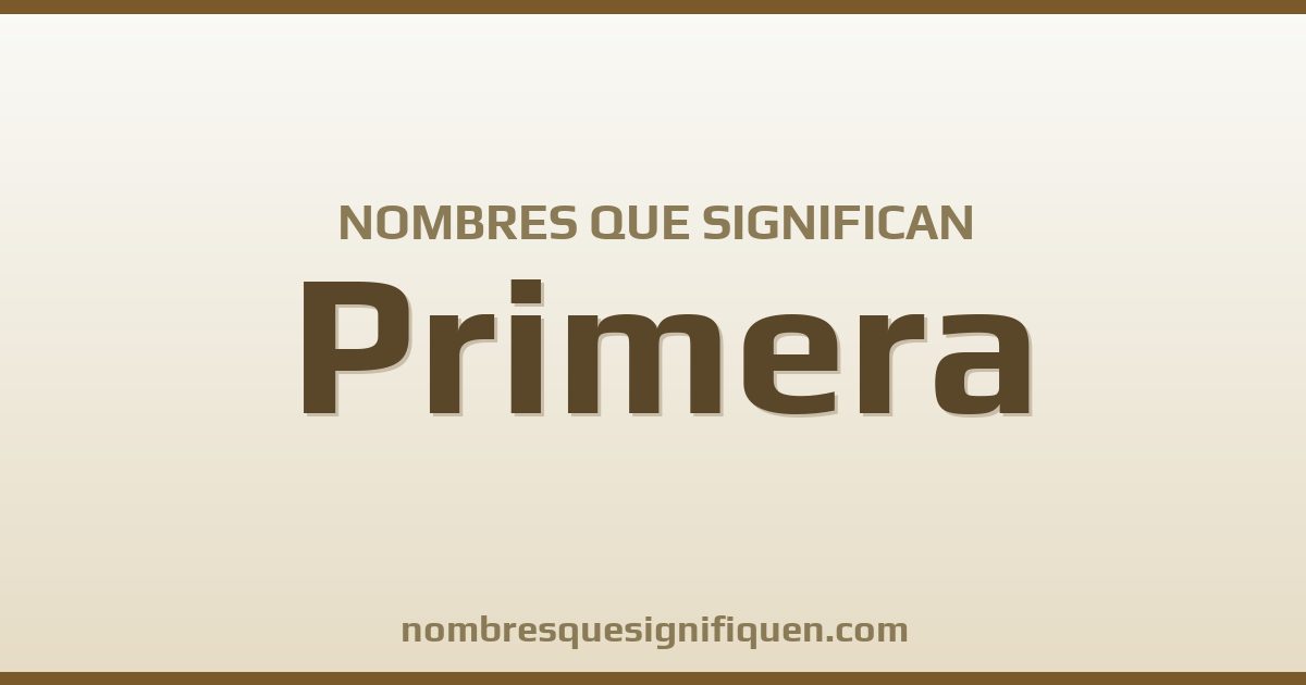 Nombres que significan primera