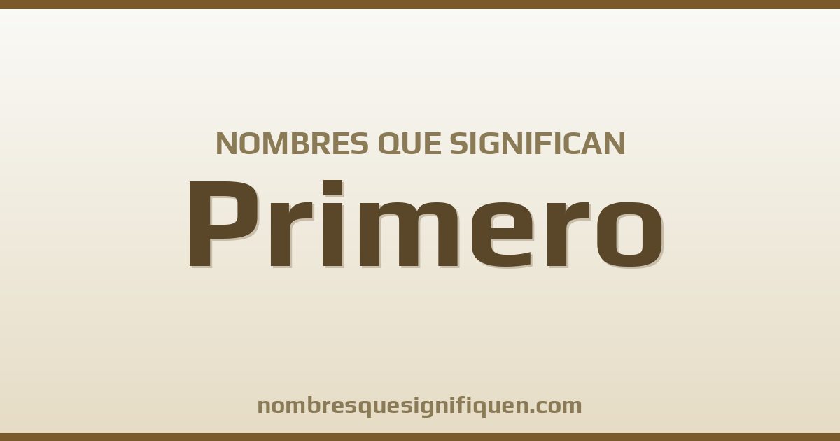 Nombres que significan primero