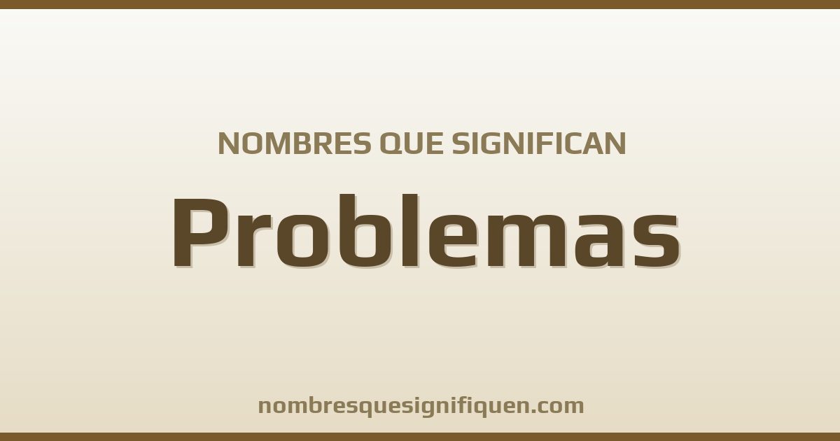 Nombres que significan problemas