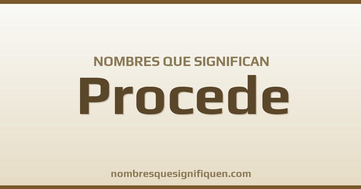 Nombres que significan procede