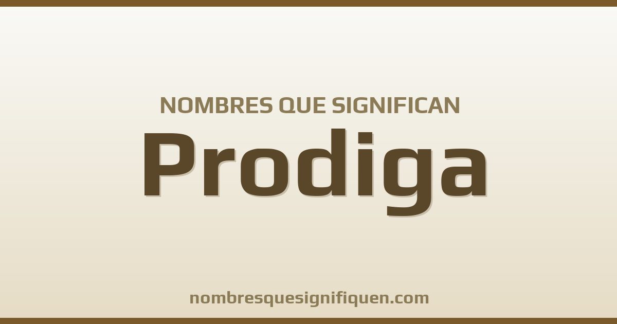 Nombres que significan prodiga