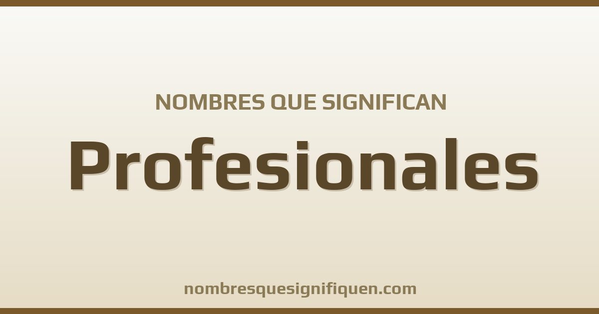 Nombres que significan profesionales