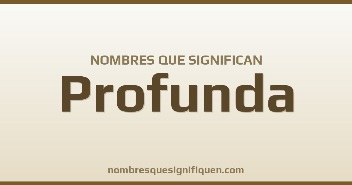 Nombres que significan profunda