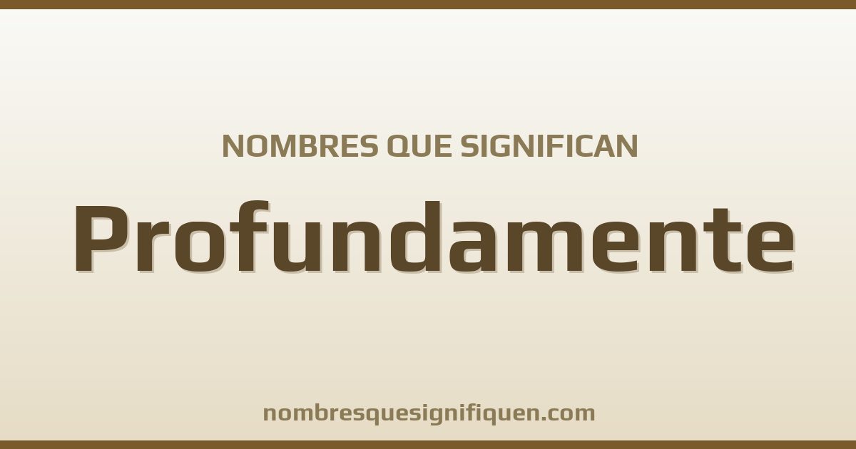 Nombres que significan profundamente