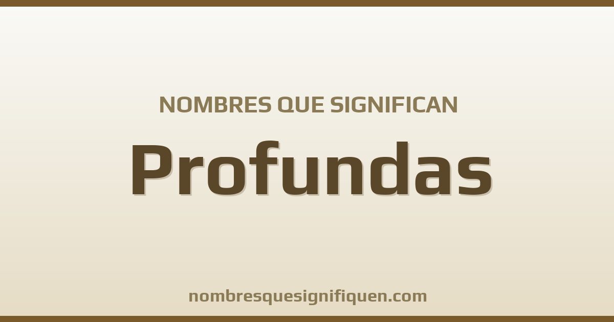 Nombres que significan profundas