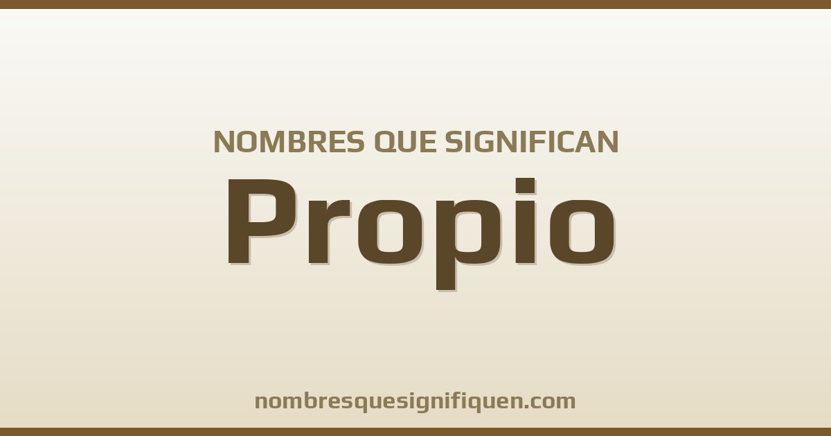 Nombres que significan propio