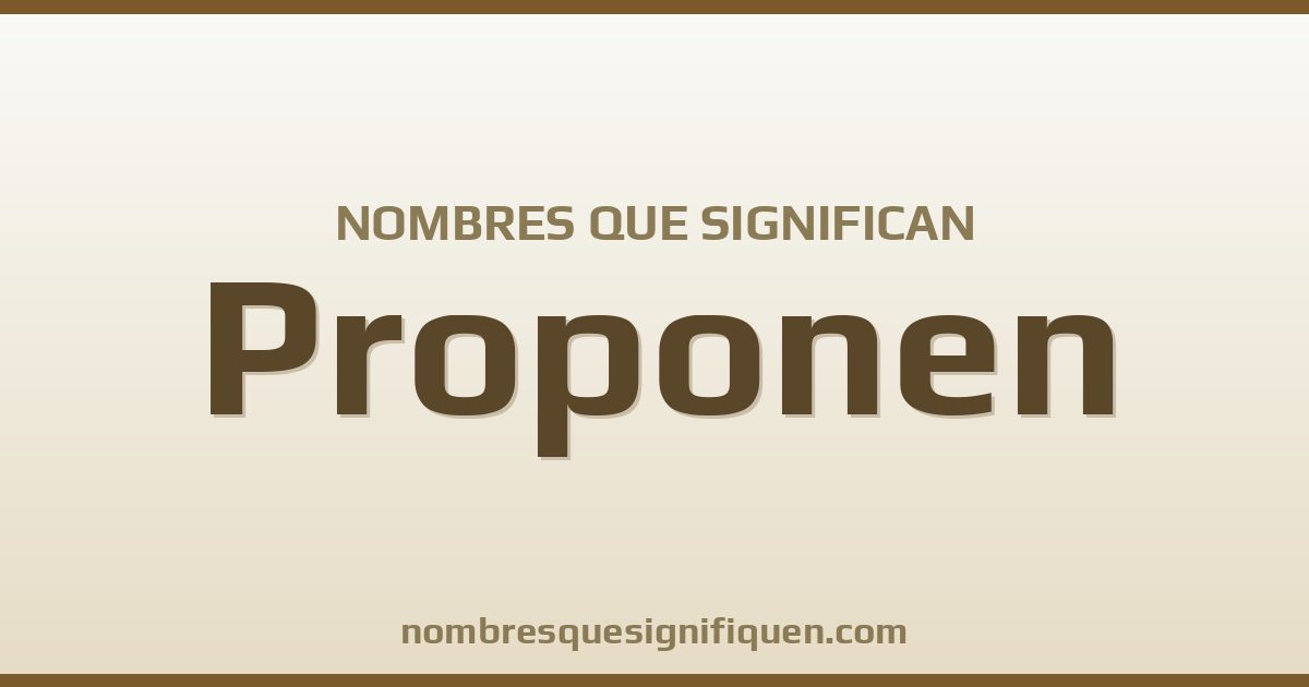 Nombres que significan proponen