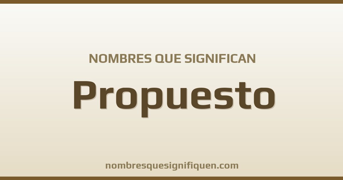 Nombres que significan propuesto