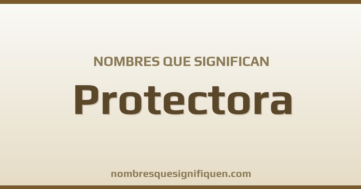 Nombres que significan protectora