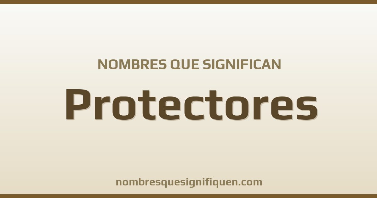Nombres que significan protectores