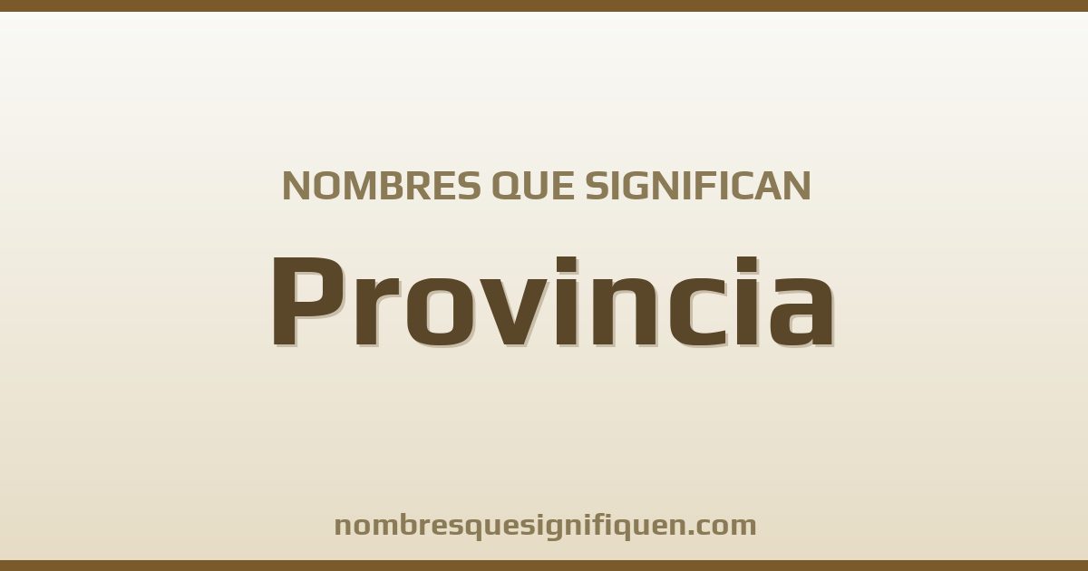 Nombres que significan provincia