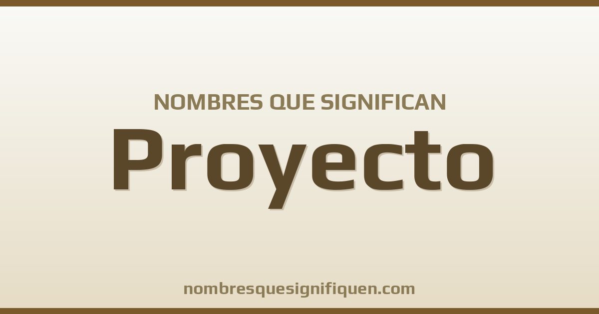 Nombres que significan proyecto