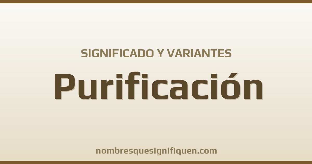 Significado del nombre Purificación y variantes