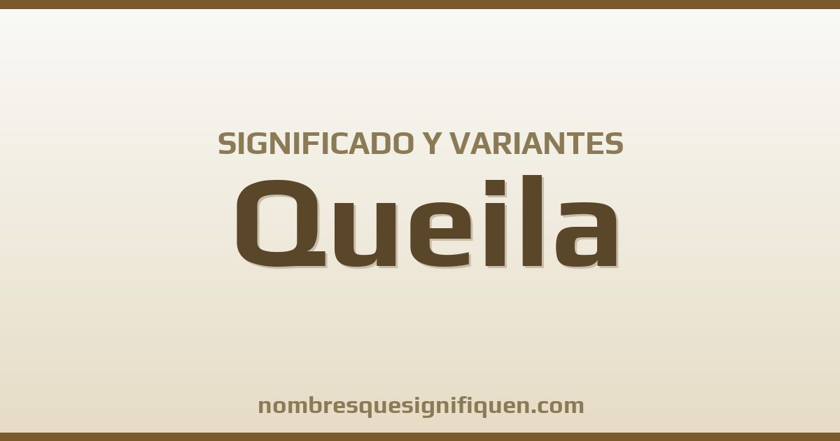 Significado del nombre Queila y variantes