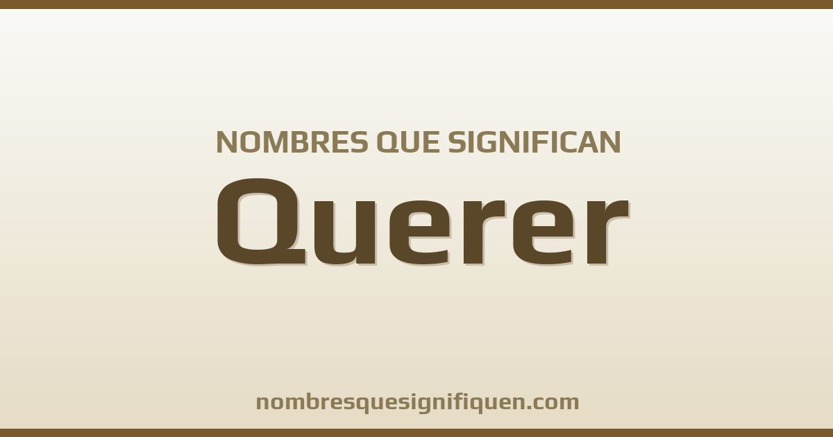 Nombres que significan querer