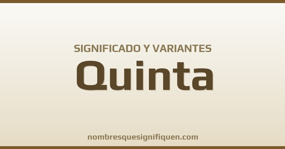 Significado del nombre Quinta y variantes