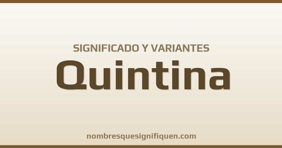 Significado del nombre Quintina y variantes