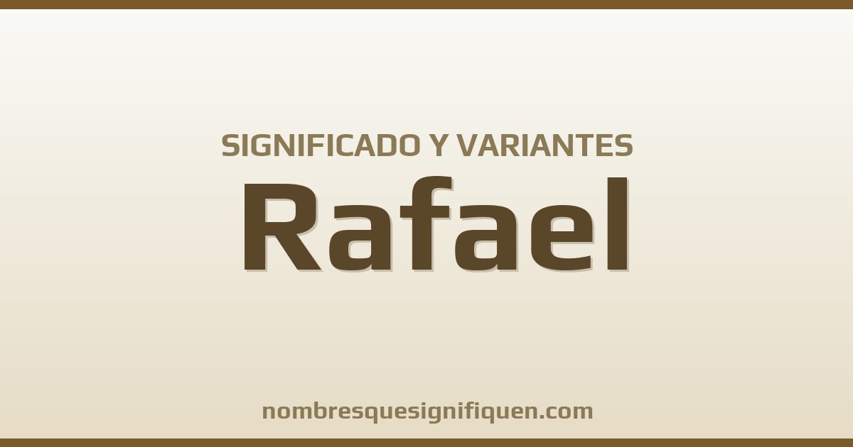 Significado del nombre Rafael y variantes