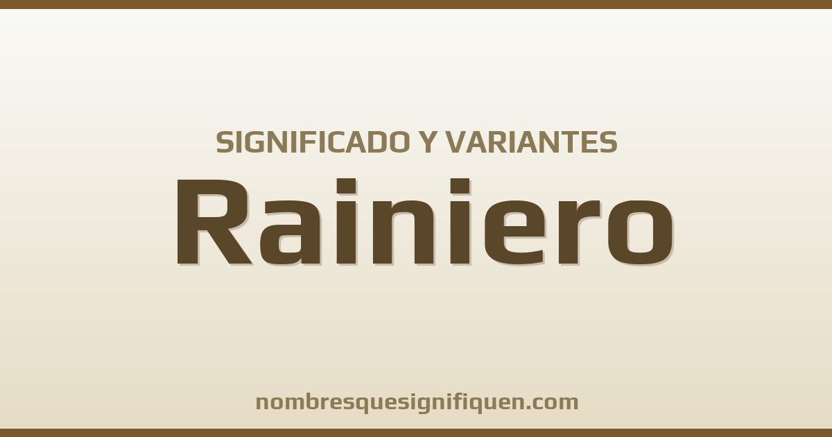 Significado del nombre Rainiero y variantes