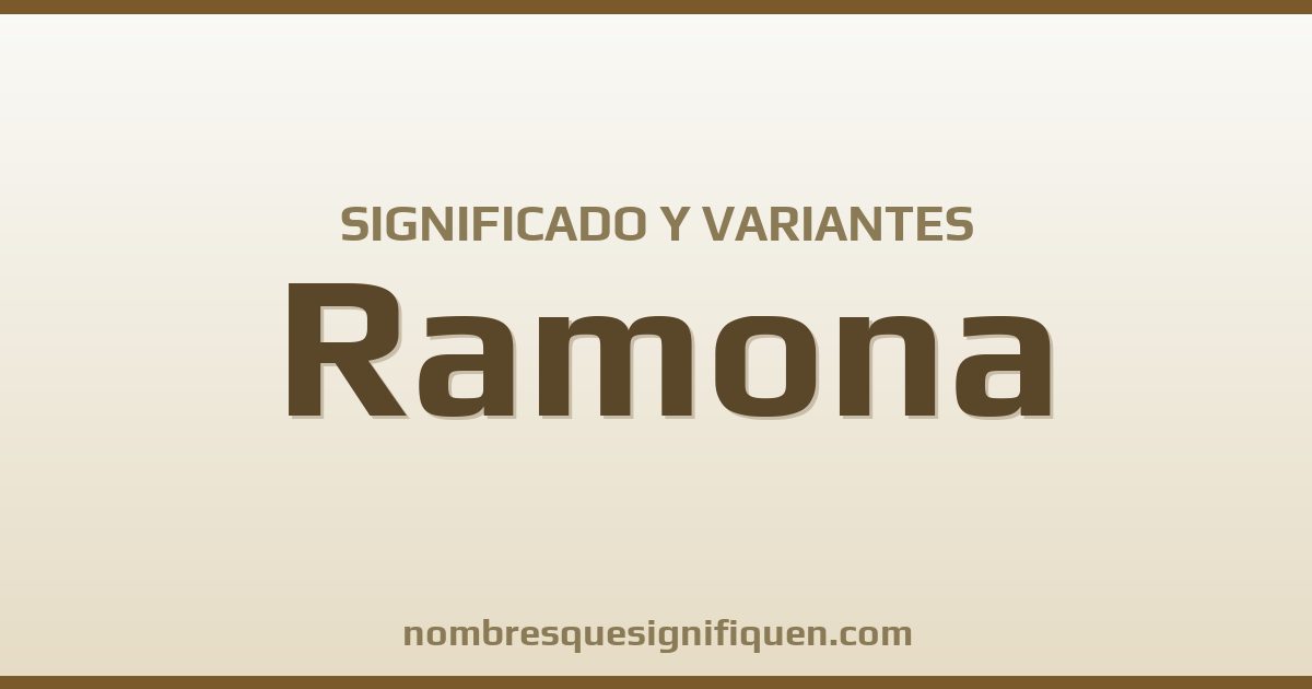 Significado del nombre Ramona y variantes
