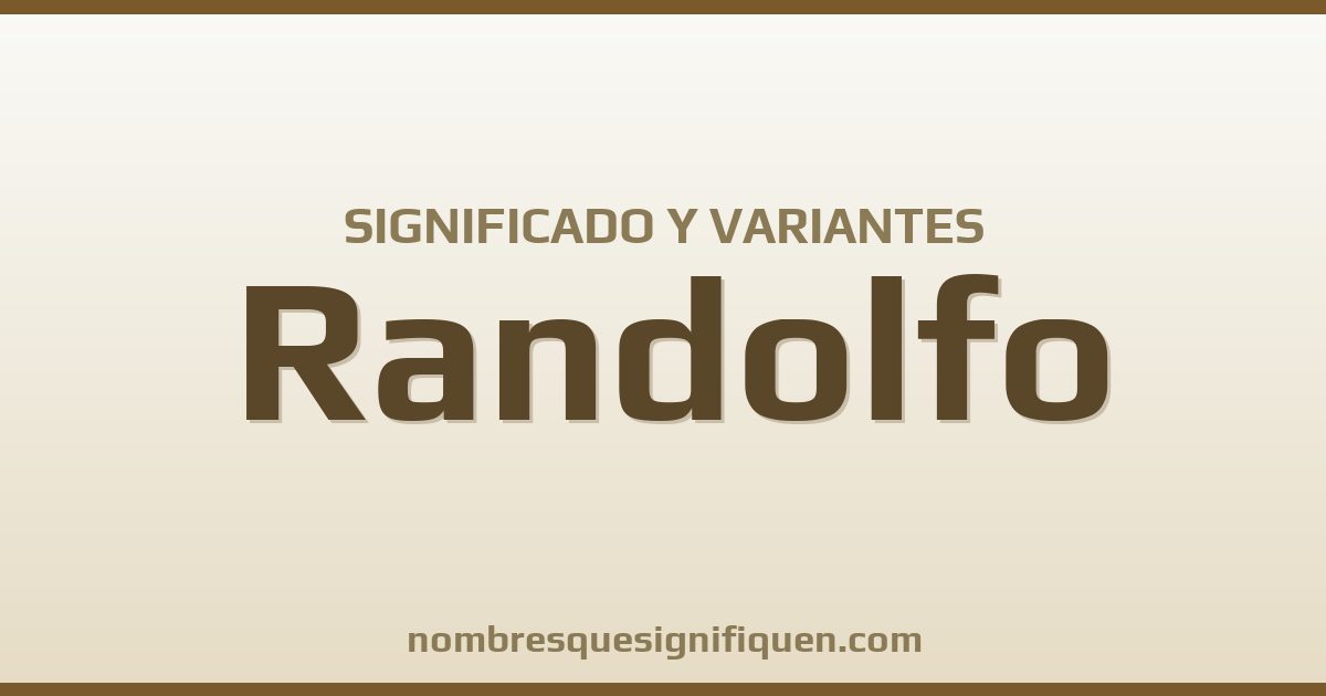 Significado del nombre Randolfo y variantes