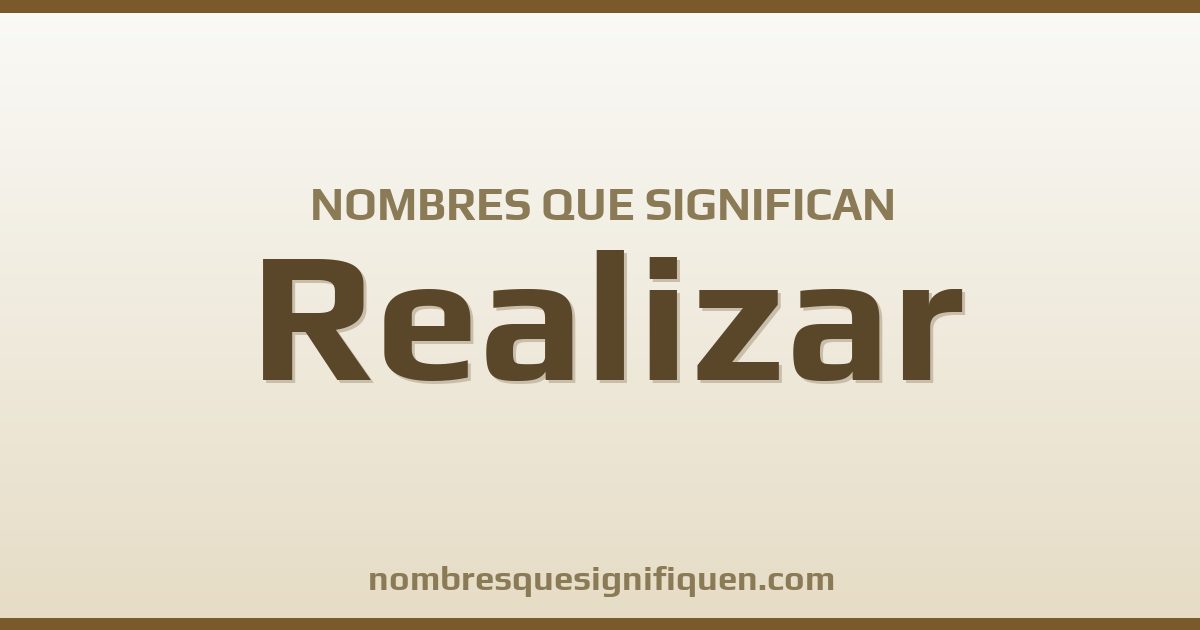 Nombres que significan realizar