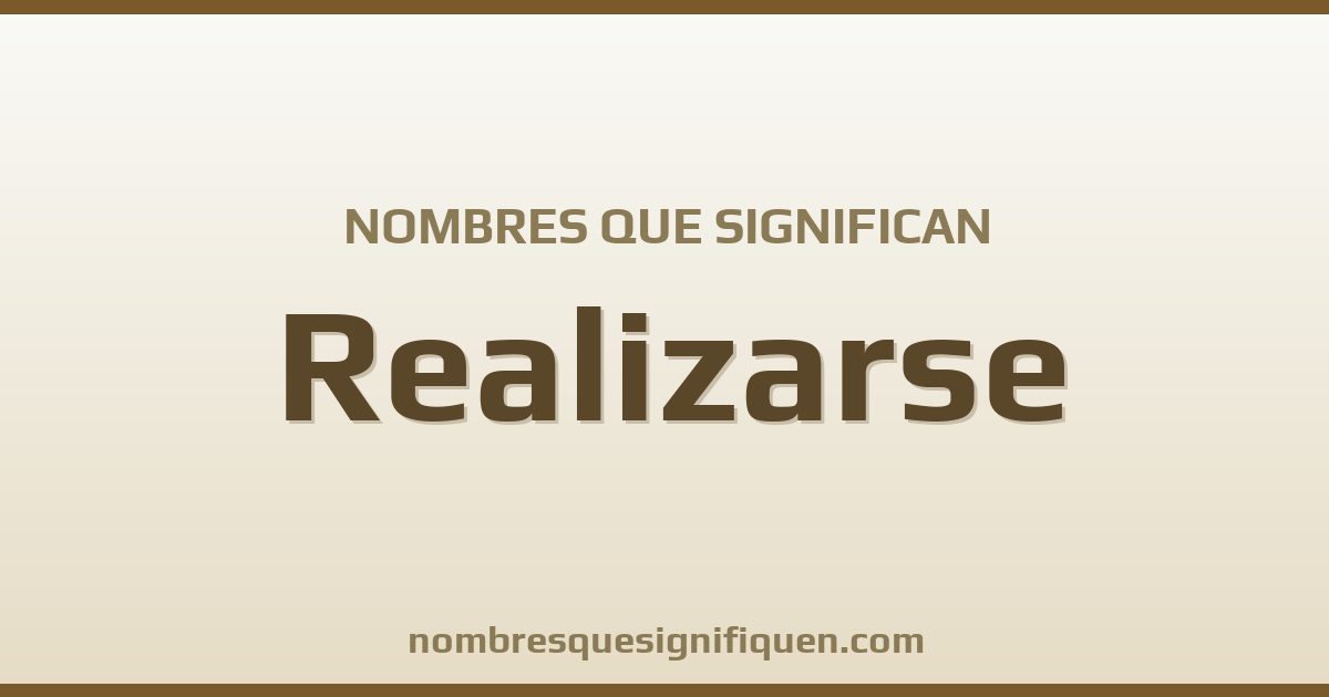 Nombres que significan realizarse