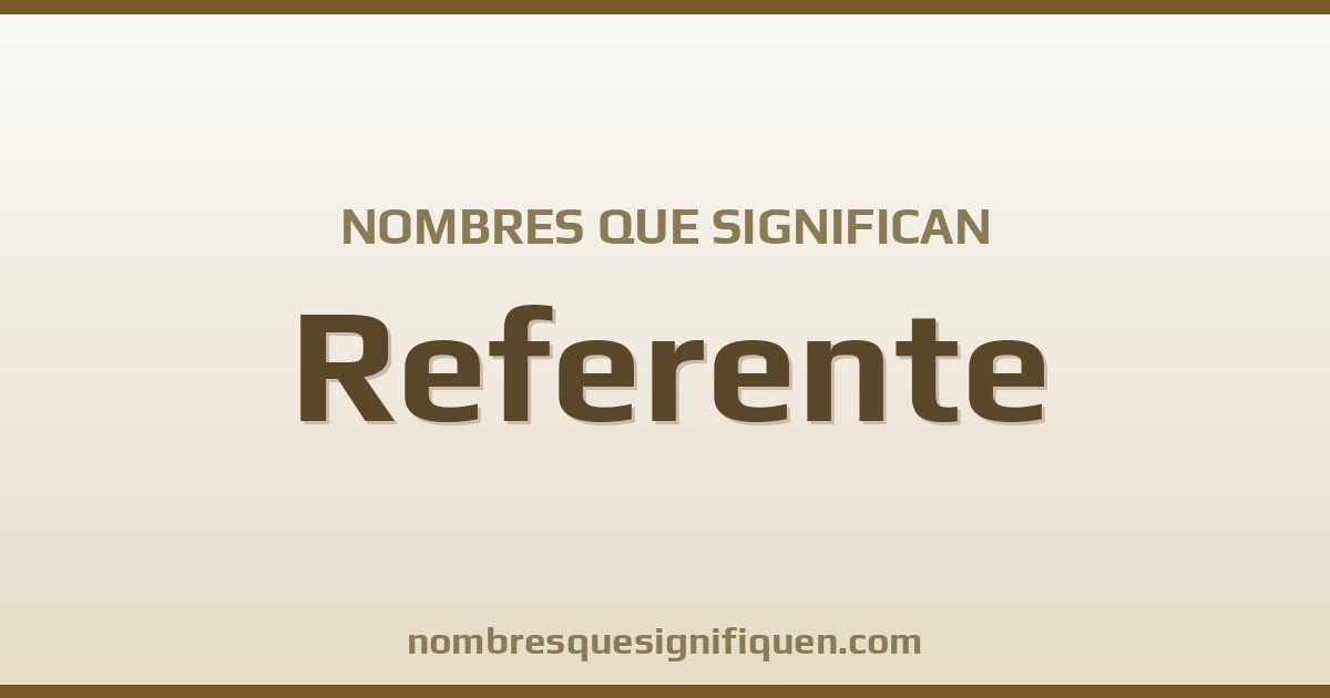 Nombres que significan referente