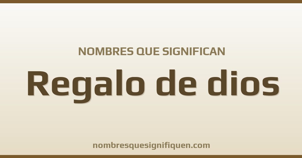 Nombres que significan regalo de dios
