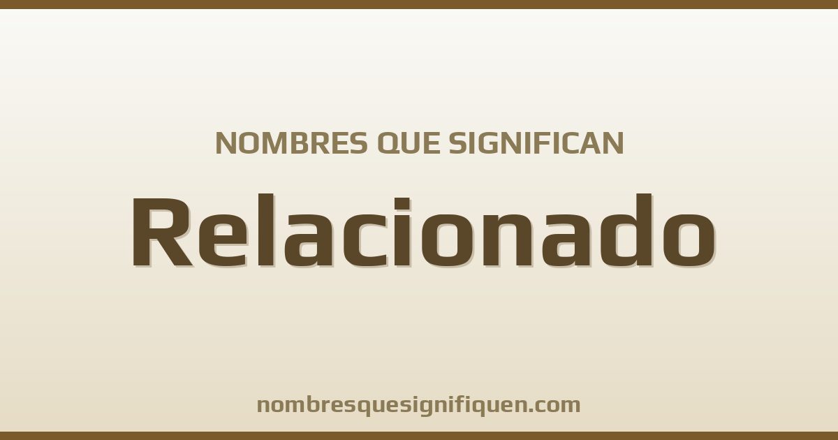 Nombres que significan relacionado