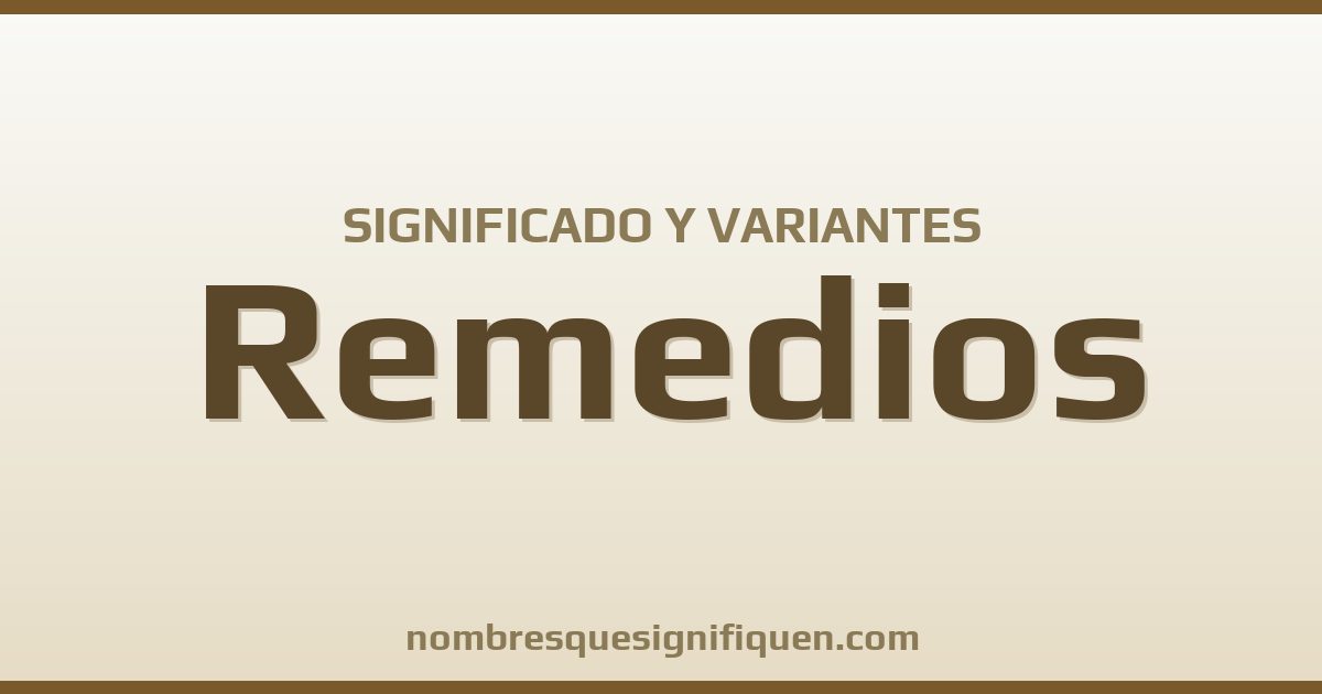Significado del nombre Remedios y variantes