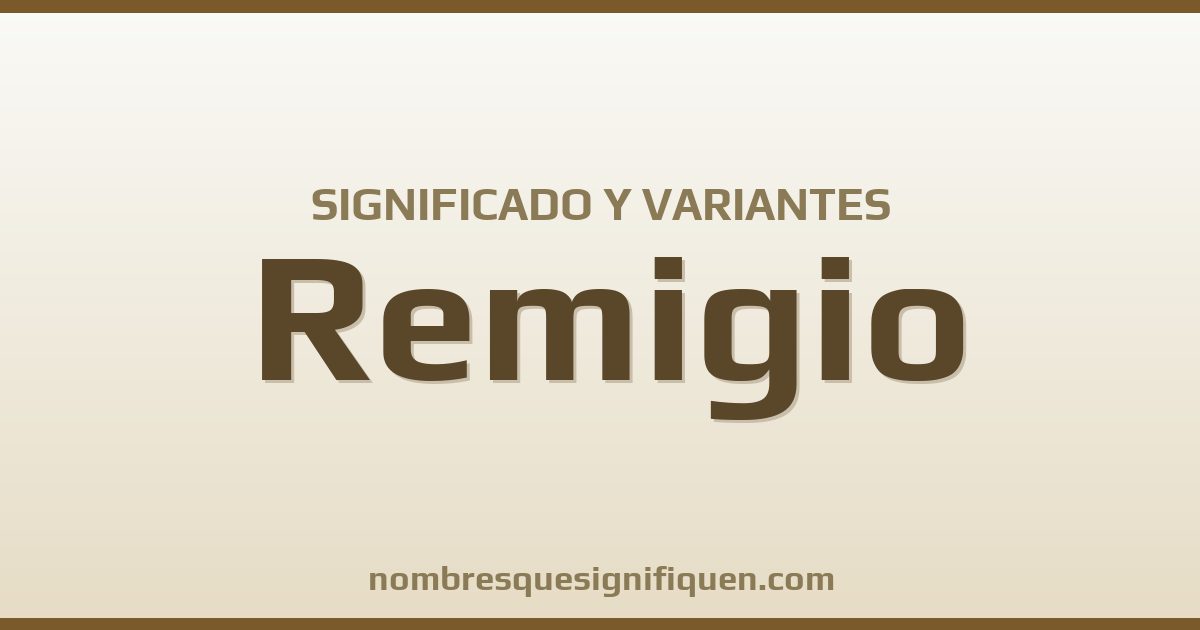 Significado del nombre Remigio y variantes