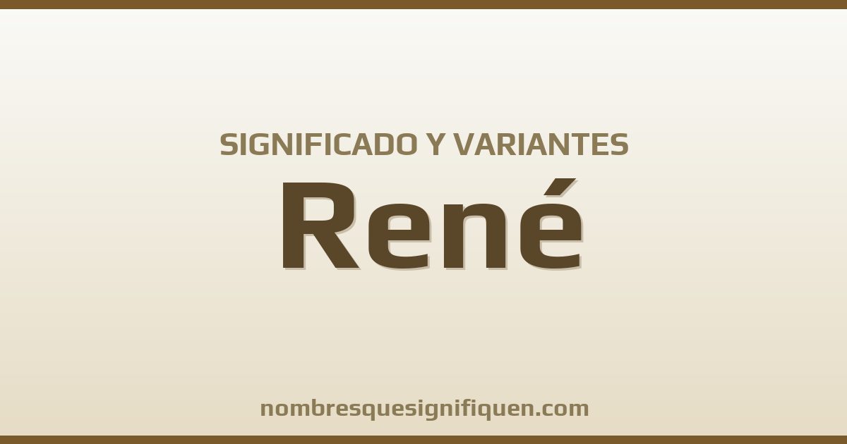 Significado del nombre René y variantes
