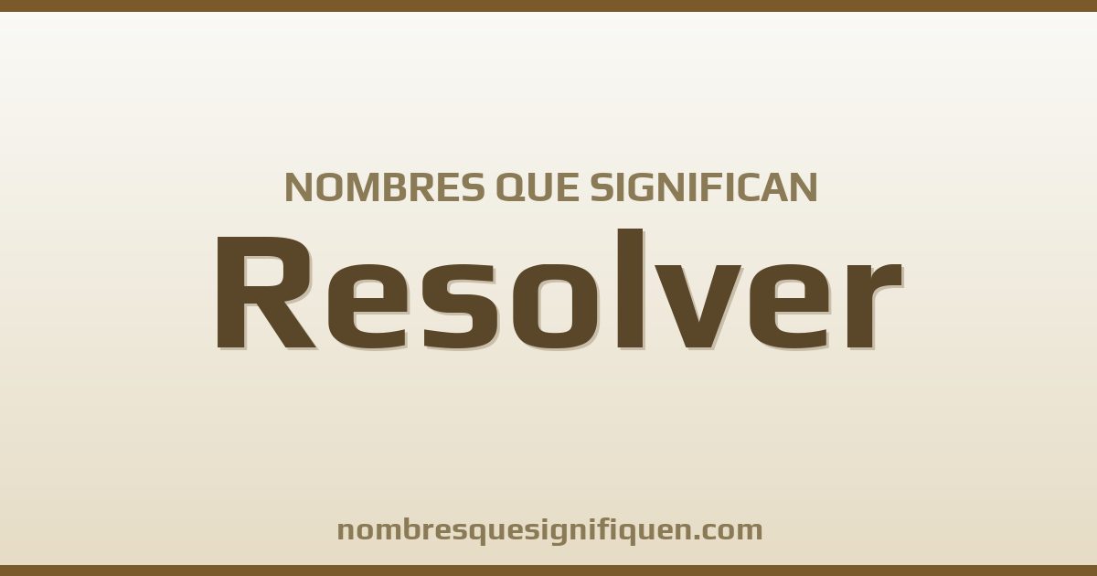 Nombres que significan resolver