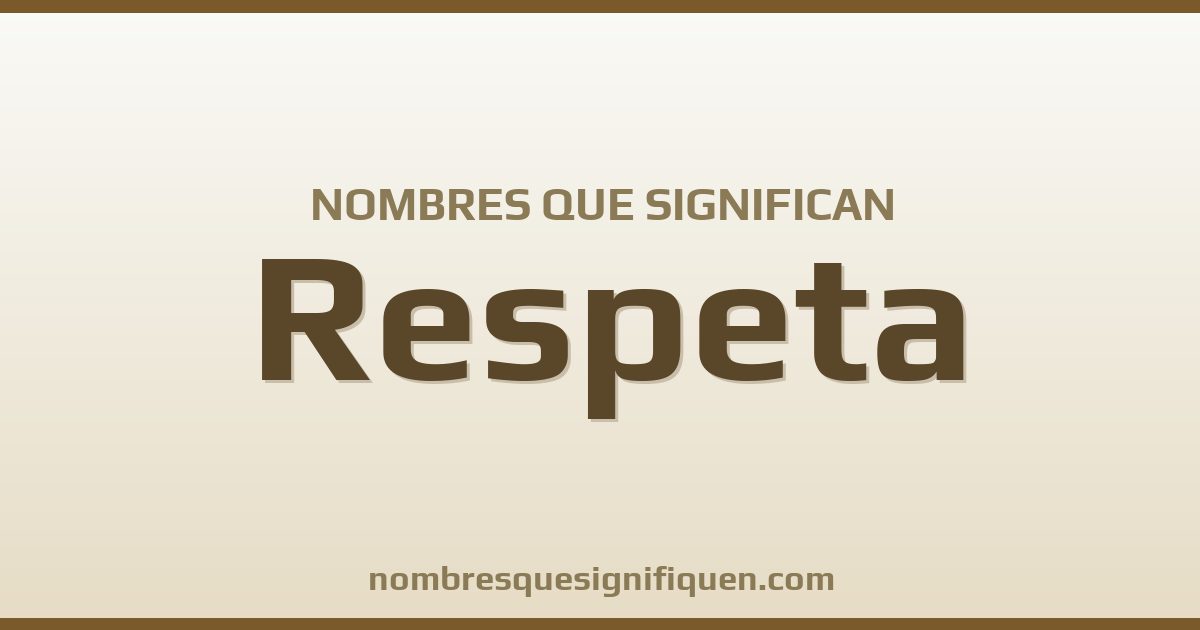 Nombres que significan respeta